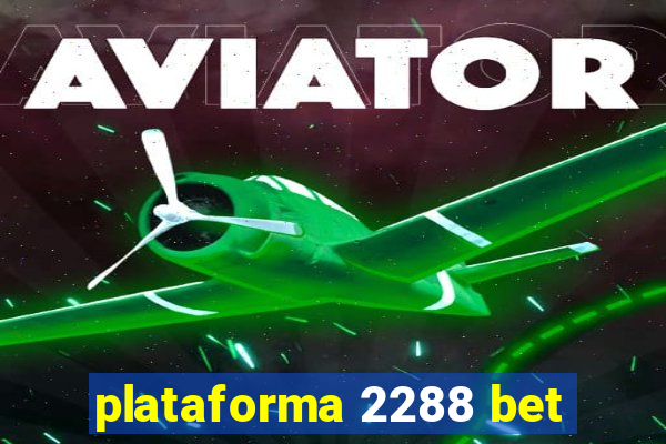 plataforma 2288 bet